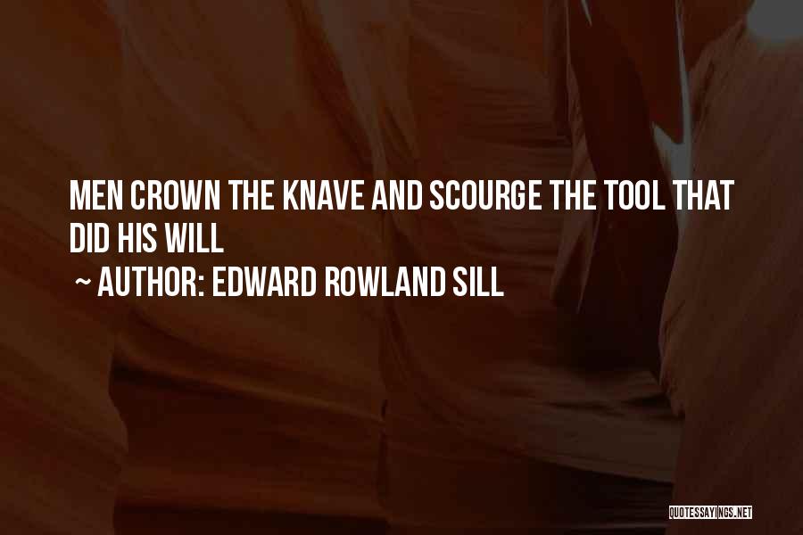 Knave Quotes By Edward Rowland Sill