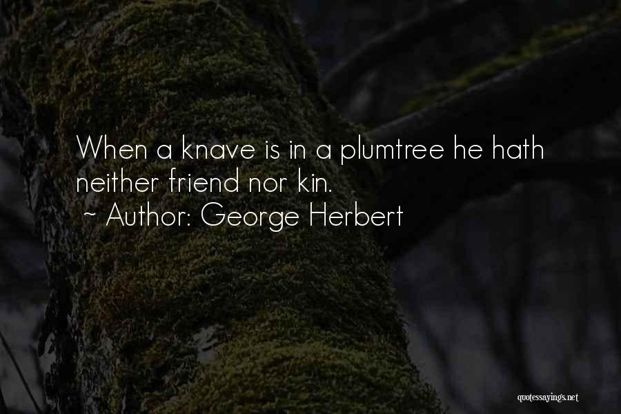 Knave Quotes By George Herbert