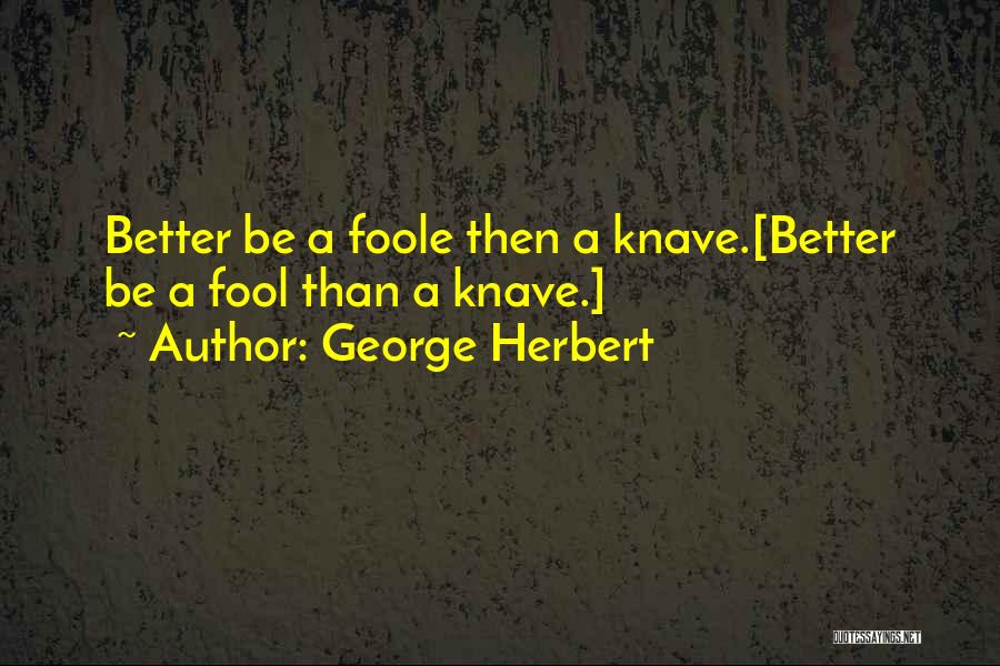 Knave Quotes By George Herbert