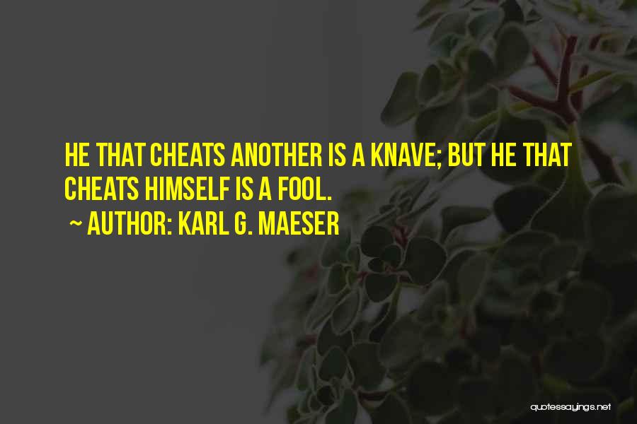 Knave Quotes By Karl G. Maeser