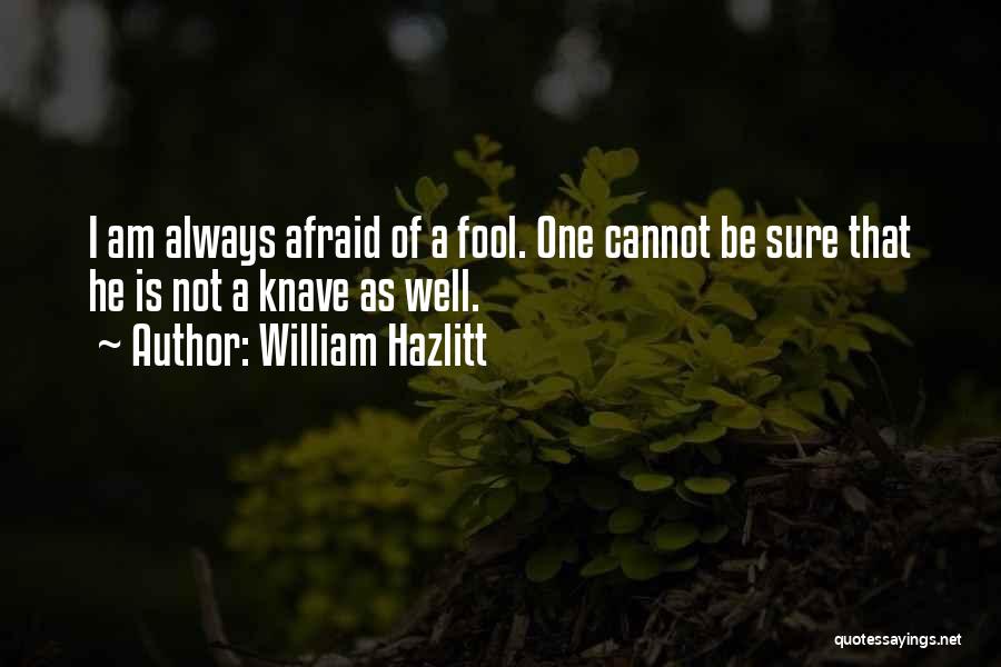 Knave Quotes By William Hazlitt