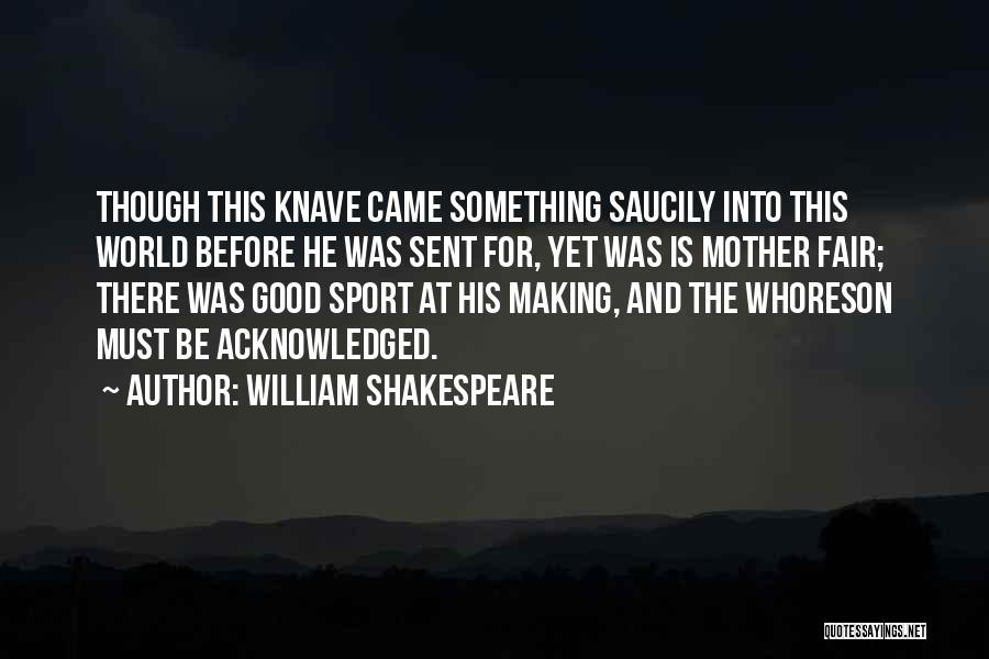 Knave Shakespeare Quotes By William Shakespeare
