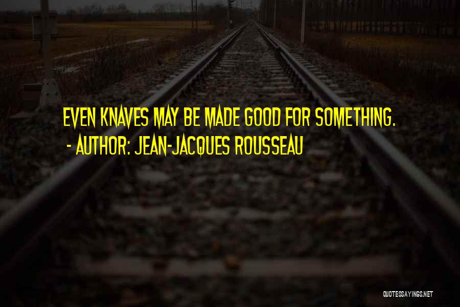 Knavery Quotes By Jean-Jacques Rousseau