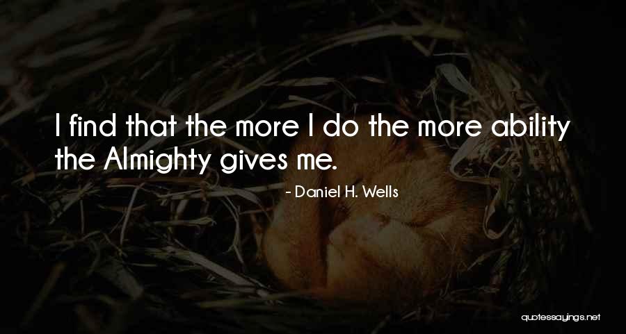 Kneaders Yuma Quotes By Daniel H. Wells Kneaders Yuma Quotes By Daniel H. Wells