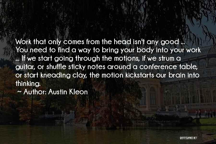 Kneading Quotes By Austin Kleon
