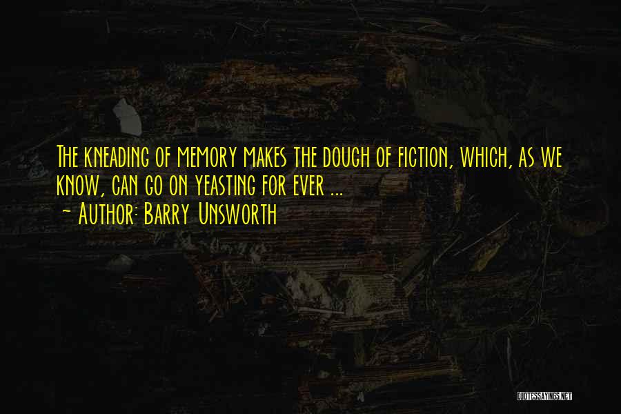 Kneading Quotes By Barry Unsworth