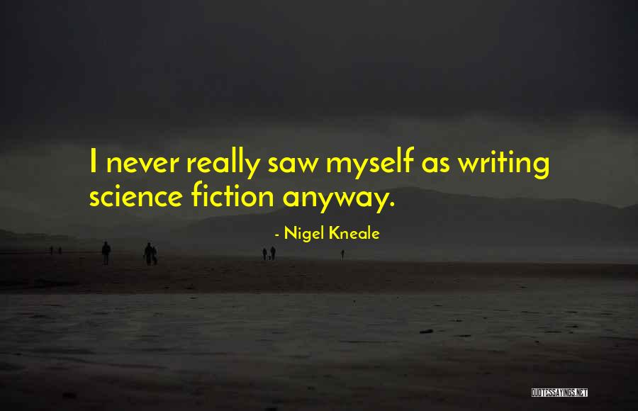 Kneale Quotes By Nigel Kneale Kneale Quotes By Nigel Kneale