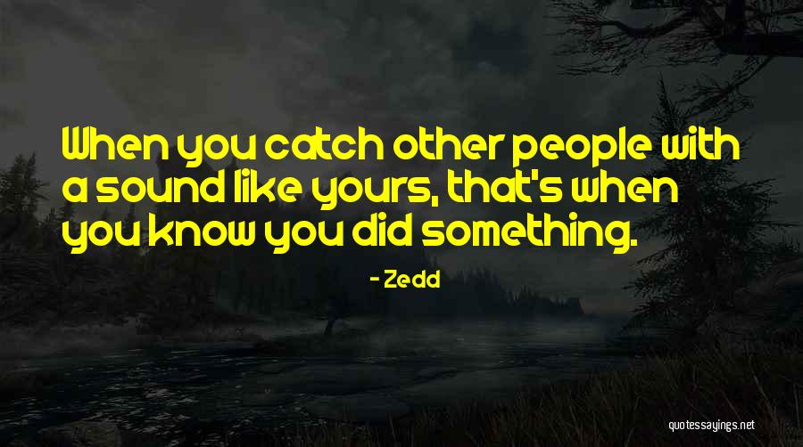Knect365 Quotes By Zedd Knect365 Quotes By Zedd