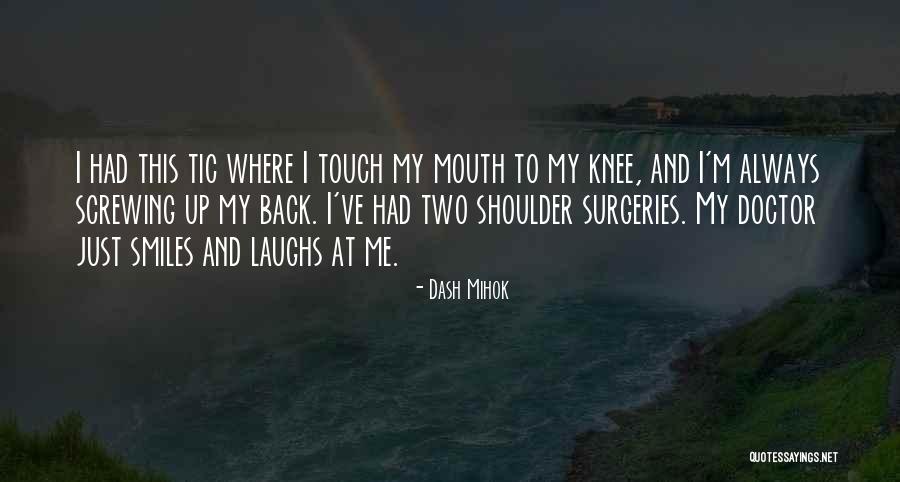 Knee And Shoulder Quotes By Dash Mihok Knee And Shoulder Quotes By Dash Mihok