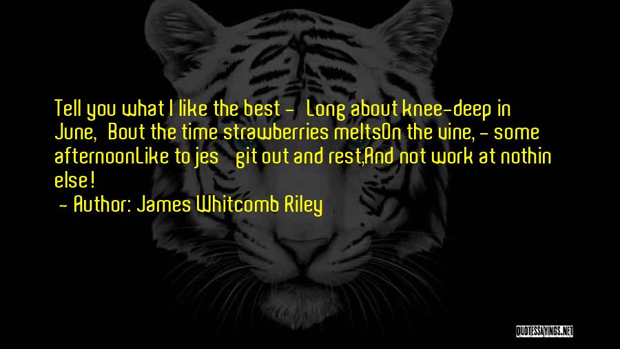 Knee Deep Quotes By James Whitcomb Riley