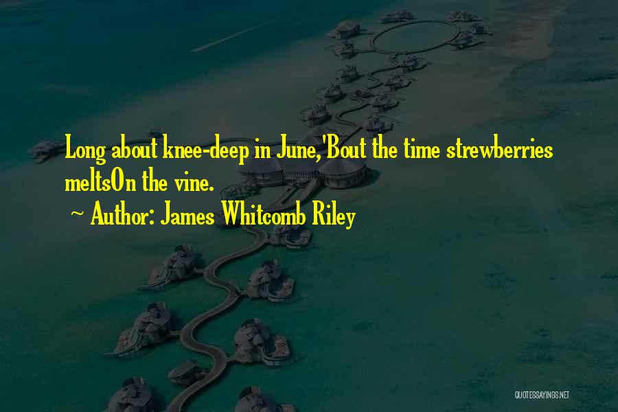 Knee Deep Quotes By James Whitcomb Riley