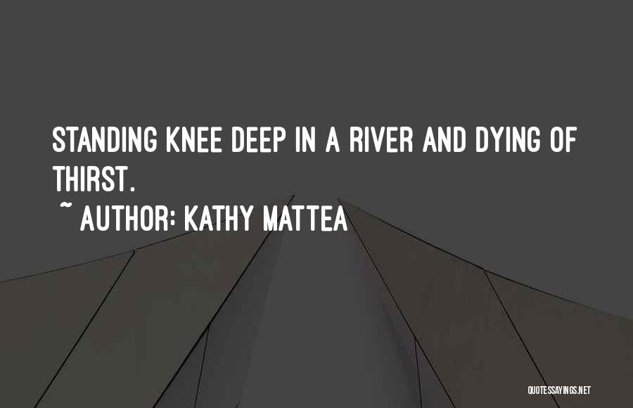 Knee Deep Quotes By Kathy Mattea