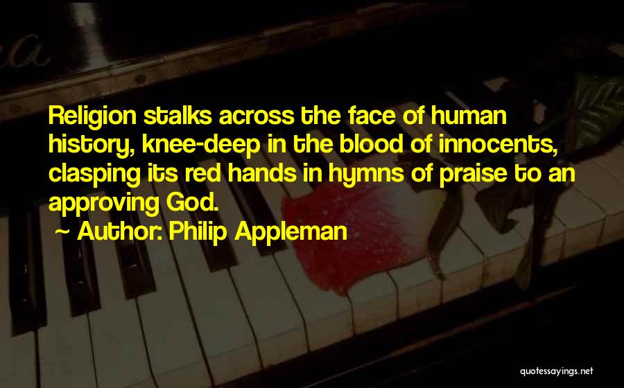 Knee Deep Quotes By Philip Appleman Knee Deep Quotes By Philip Appleman