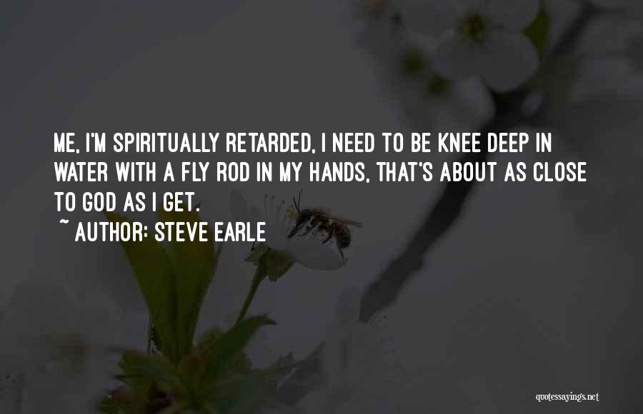 Knee Deep Quotes By Steve Earle