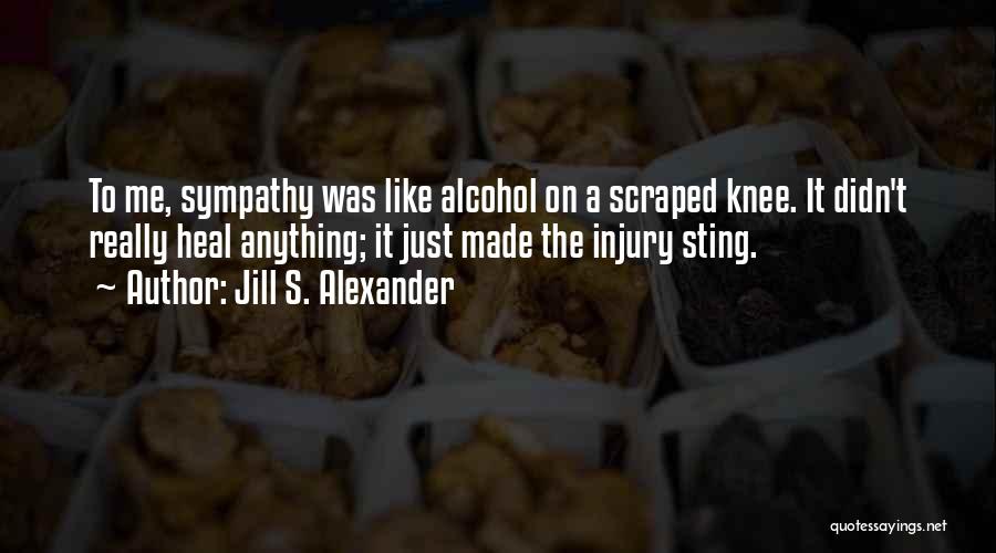 Knee Injury Quotes By Jill S. Alexander