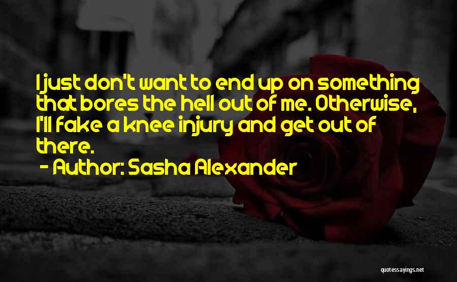 Knee Injury Quotes By Sasha Alexander