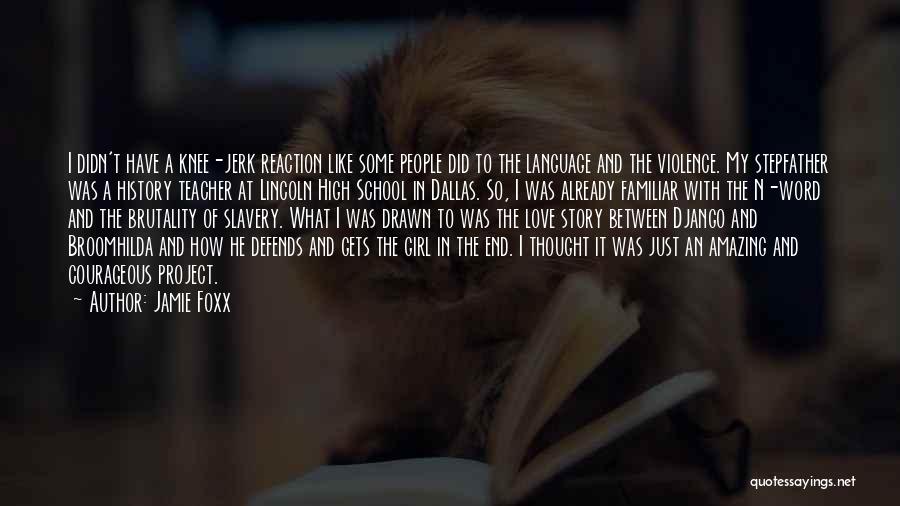 Knee Jerk Reaction Quotes By Jamie Foxx