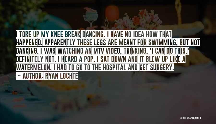 Knee Surgery Quotes By Ryan Lochte