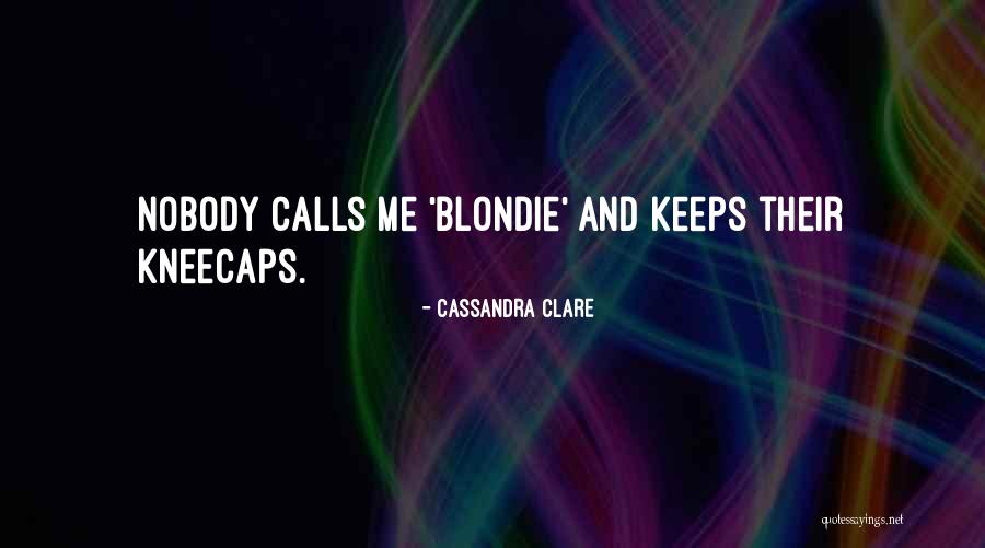 Kneecaps Quotes By Cassandra Clare Kneecaps Quotes By Cassandra Clare
