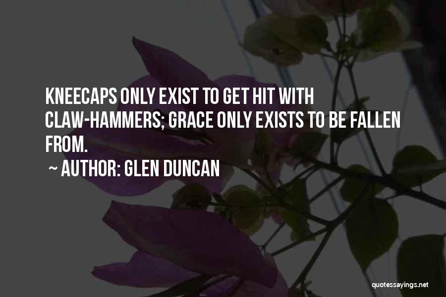 Kneecaps Quotes By Glen Duncan