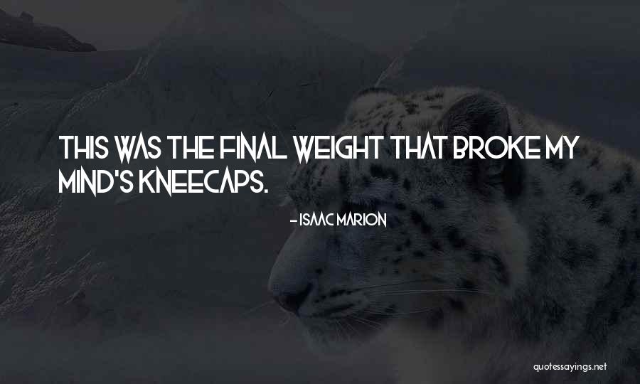 Kneecaps Quotes By Isaac Marion