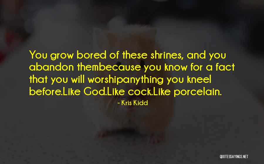 Kneel Before God Quotes By Kris Kidd