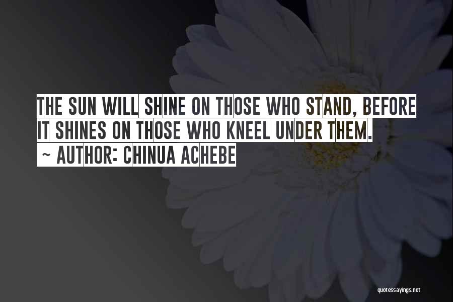Kneel Before Me Quotes By Chinua Achebe