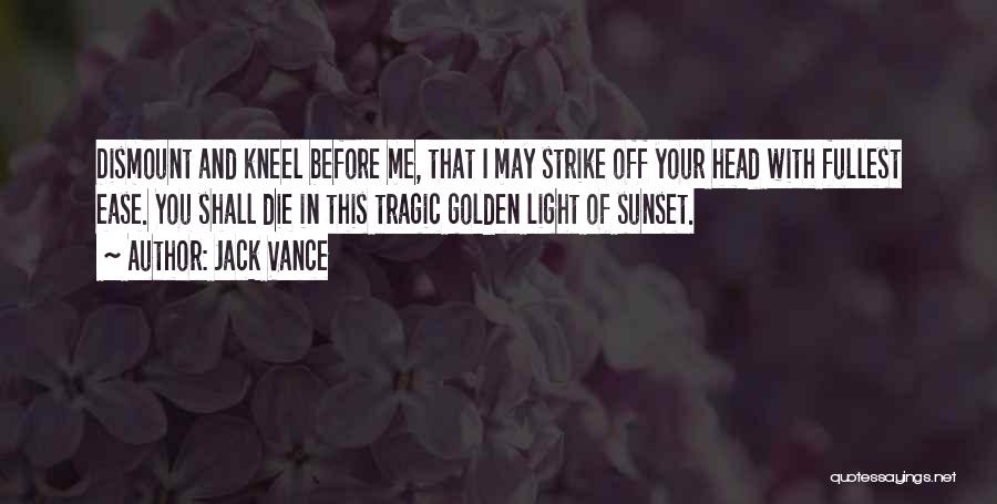 Kneel Before Me Quotes By Jack Vance