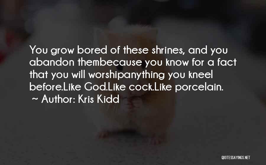 Kneel Before Me Quotes By Kris Kidd