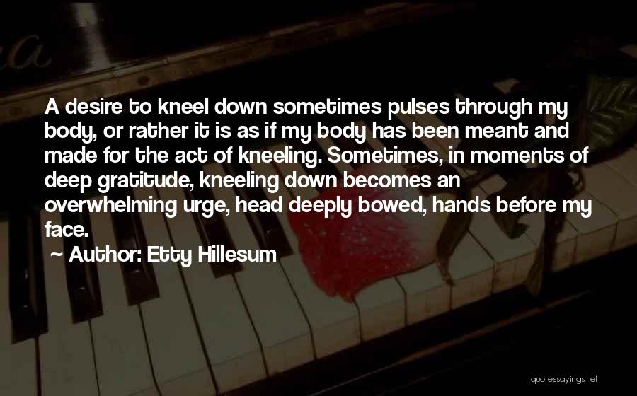 Kneel Down Quotes By Etty Hillesum