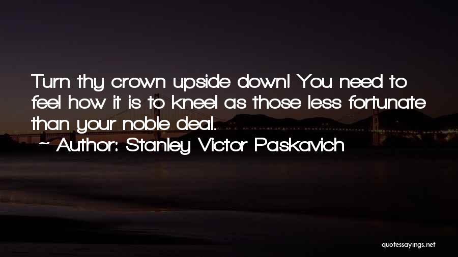 Kneel Down Quotes By Stanley Victor Paskavich