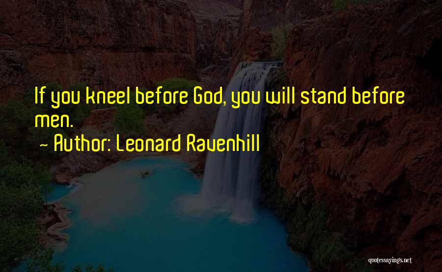 Kneel Quotes By Leonard Ravenhill