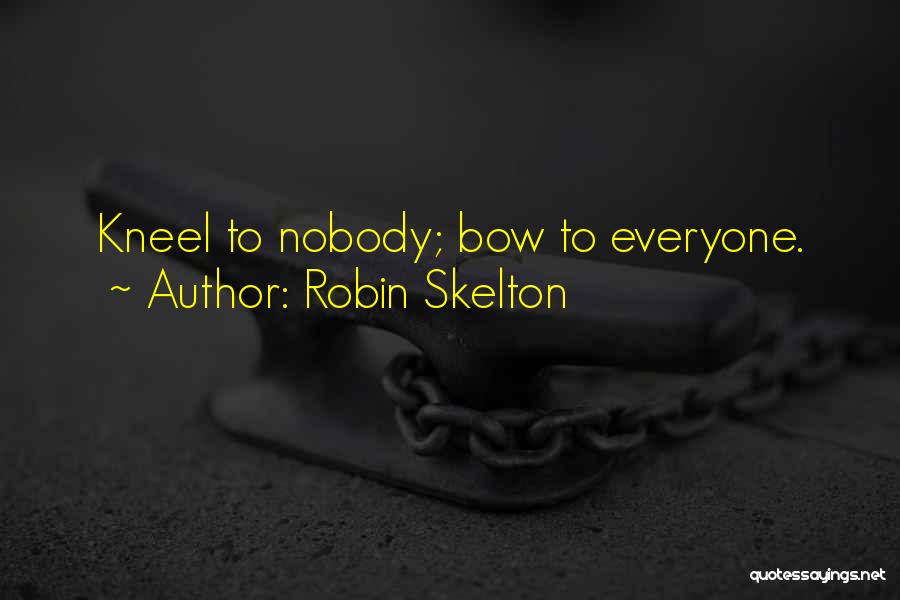 Kneel Quotes By Robin Skelton