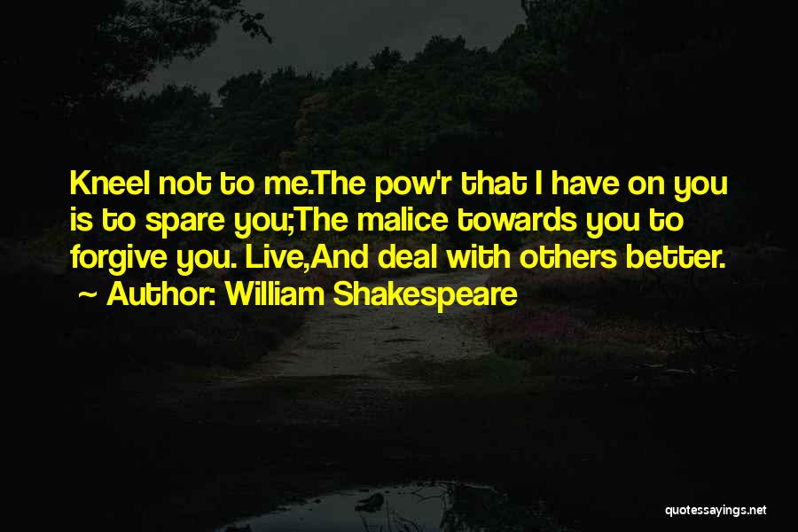 Kneel Quotes By William Shakespeare