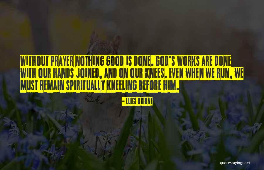 Kneeling Before God Quotes By Luigi Orione Kneeling Before God Quotes By Luigi Orione