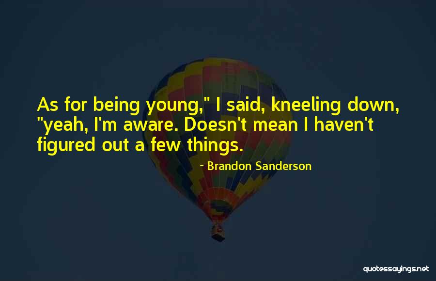 Kneeling Down Quotes By Brandon Sanderson Kneeling Down Quotes By Brandon Sanderson