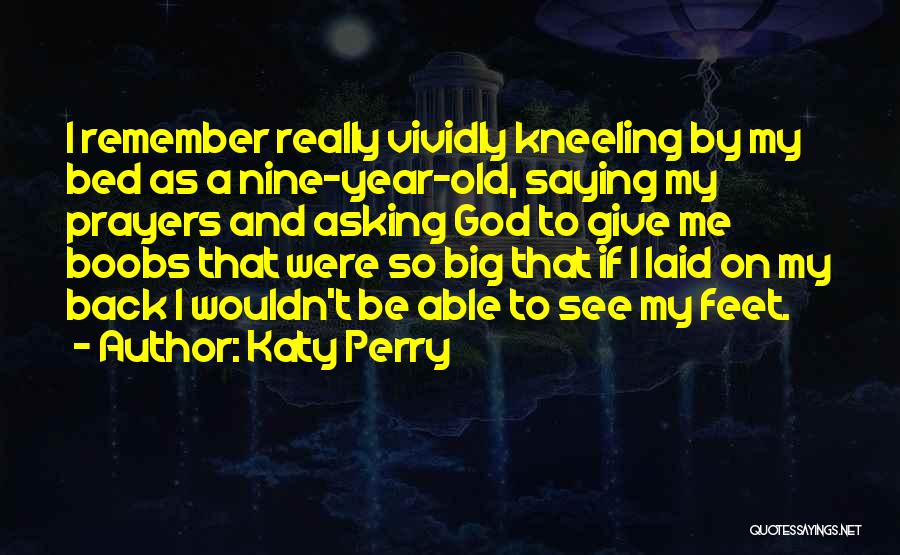 Kneeling In Prayer Quotes By Katy Perry