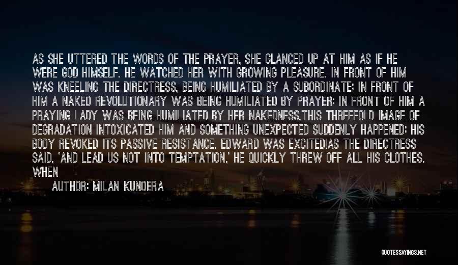Kneeling In Prayer Quotes By Milan Kundera