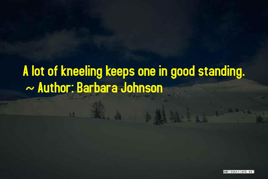 Kneeling Prayer Quotes By Barbara Johnson