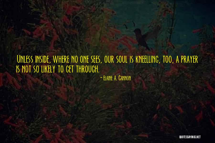 Kneelling Quotes By Elaine A. Cannon Kneelling Quotes By Elaine A. Cannon