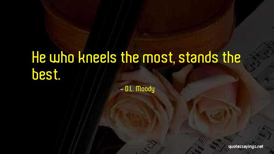 Kneels Quotes By D.L. Moody Kneels Quotes By D.L. Moody