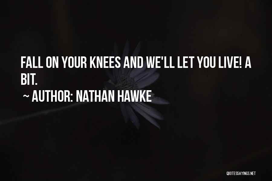 Knees Quotes By Nathan Hawke