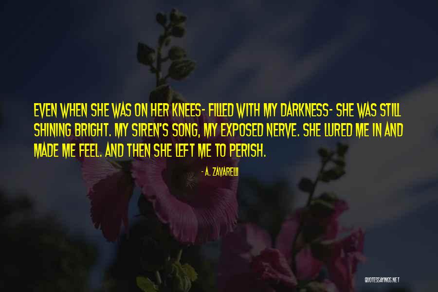 Knees Song Quotes By A. Zavarelli Knees Song Quotes By A. Zavarelli