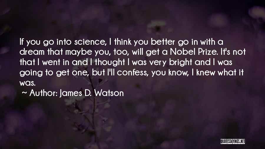 Knew Better Quotes By James D. Watson