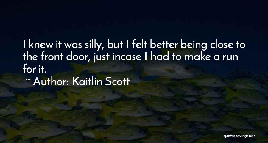 Knew Better Quotes By Kaitlin Scott