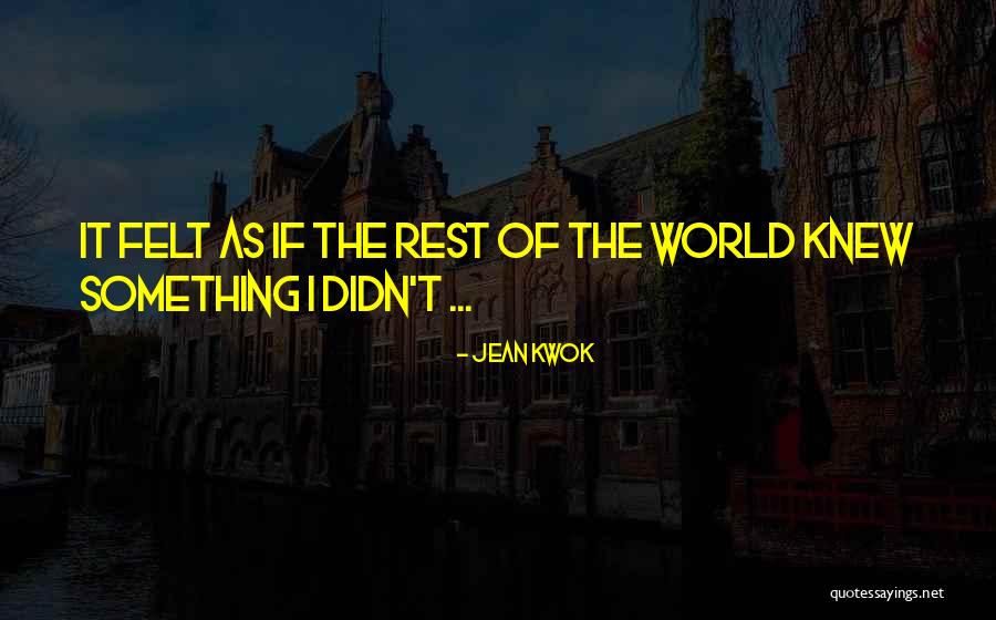 Knew Something Quotes By Jean Kwok Knew Something Quotes By Jean Kwok