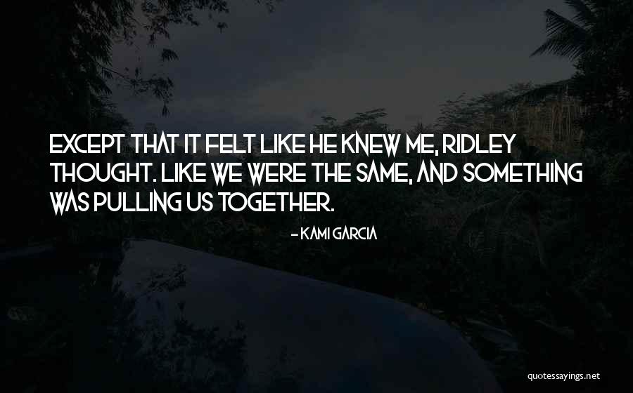 Knew Something Quotes By Kami Garcia Knew Something Quotes By Kami Garcia