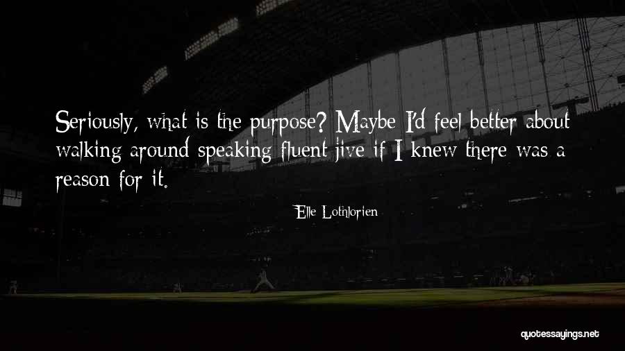 Knew There Was A Reason Quotes By Elle Lothlorien Knew There Was A Reason Quotes By Elle Lothlorien