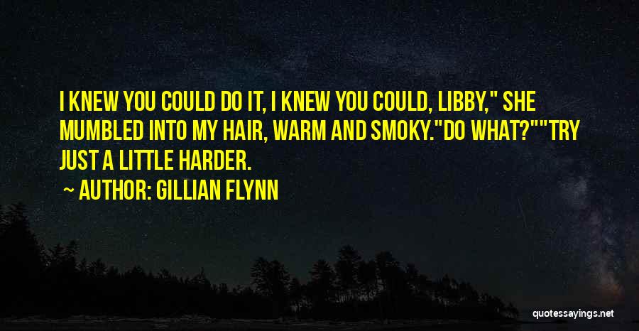 Knew You Could Do It Quotes By Gillian Flynn