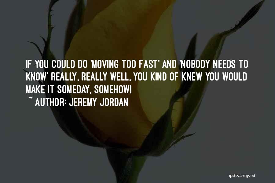 Knew You Could Do It Quotes By Jeremy Jordan